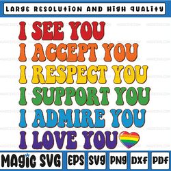 i see you i accept you i love you svg , lgbtq pride svg, pride month png, gay pride, love is love rainbow and png sublim