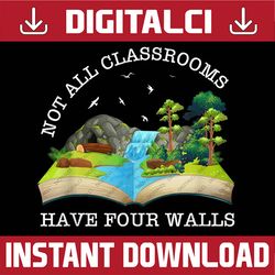 back to school not all classrooms have four walls nature png file sublimation