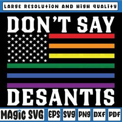 lgbtq pride don't say desantis florida say gay anti desantis svg, don't say desantis flag svg, lgbtq say gay, digital do