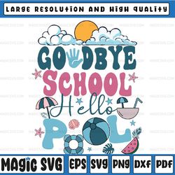 goodbye school hello pool svg, good bye school svg, end of school svg, summer break svg, hello summer svg, lgbtq svg, di