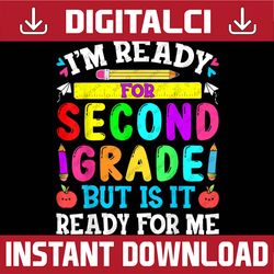 i'm ready for second grade 2nd grade girls back to school png file sublimation