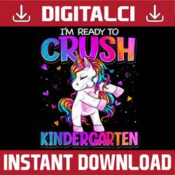 i'm ready to crush kindergarten back to school kindergarten png file sublimation