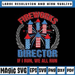 fireworks director i run we all run svg, fireworks director 4th of july funny svg , 4th of july svg independence day svg