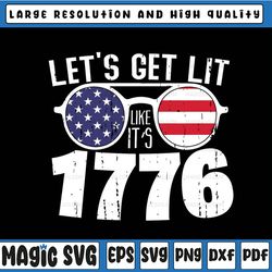let's get lit like 1776 svg, independence day svg, 4th of july svg, fourth of july instant digital download