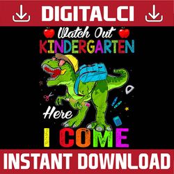 watch out kindergarten here i come dinosaurs back to school png file sublimation