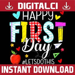 happy first day let's do this welcome back to school teacher png file sublimation