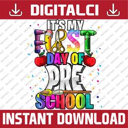 it's my first day of preschool back to school art kit png file sublimation