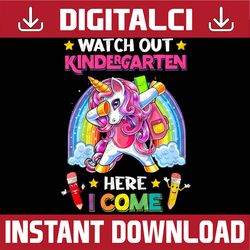 watch out kindergarten here i come unicorn back to school png file sublimation
