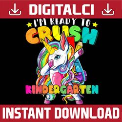 I'm Ready To Crush Kindergarten Back to School PNG File Sublimation