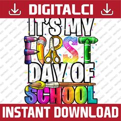 it's my first day of school kindergarten art supply png file sublimation