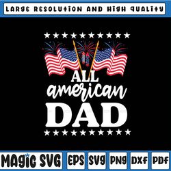 all american dad - usa america flag & firework - 4th july svg - 4th of july svg , fourth of july, matching shirts, ameri
