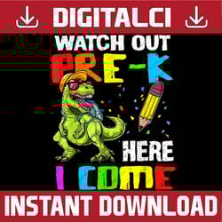 funny t rex back to school watch out pre k here i come png file sublimation