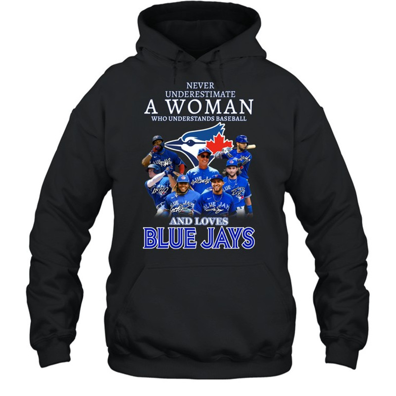 Toronto Blue Jays Never Underestimate A Women T-shirt, Toronto Blue Jays MLB Shirt for Fan Men Women, MLB Shirt for fan