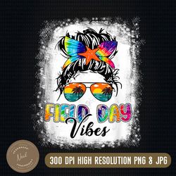 field day vibes funny tie dye messy bun field day 2023 girls png, png high quality, png, digital download