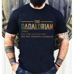 dadalorian shirt, funny star wars shirt for dad, disney star wars shirt for dad, father day star wars funny shirt