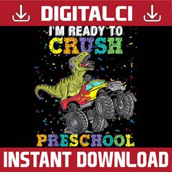 im ready to crush pre k dino monster truck back to school png file sublimation