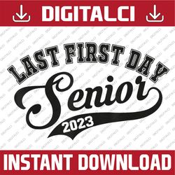 my last first day senior class of 2023 back to school 2023 png file sublimation