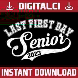 my last first day senior class of 2023 back to school 2023 png file sublimation