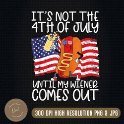 hot dog until my wiener comes out funny hot dog 4th of july png, until my wiener comes out png, independence day