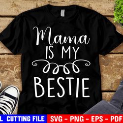 mama is my bestie svg, mom life svg, blessed mama, mom quote svg, baby shower svg file for cricut & silhouette