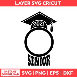 Senior 2021 Circle Svg, Senior Svg, Class Of 2021 Svg, Graduation Svg, Class of 2021 Senior Svg - Digital File