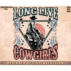 Western Long Live Cowgirls, Western Sublimations Png, Cowgirls Png, Western Designs Downloads, Western Cowgirls Png