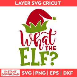 What The Elf Svg, Elf Svg, Christmas Svg, Merry Christmas Svg - Digital File