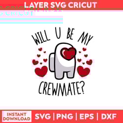 will you be my crewmate svg, among us svg, heart svg, valentine's day svg - digital file
