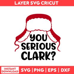 You Serious Clark Svg, Christmas Hats Svg, Christmas Svg, Merry Christmas Svg - Digital File
