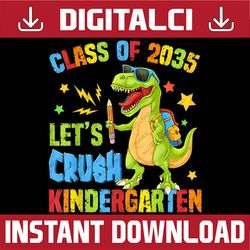 class of 2035 let's crush kindergarten back to school boys png file sublimation