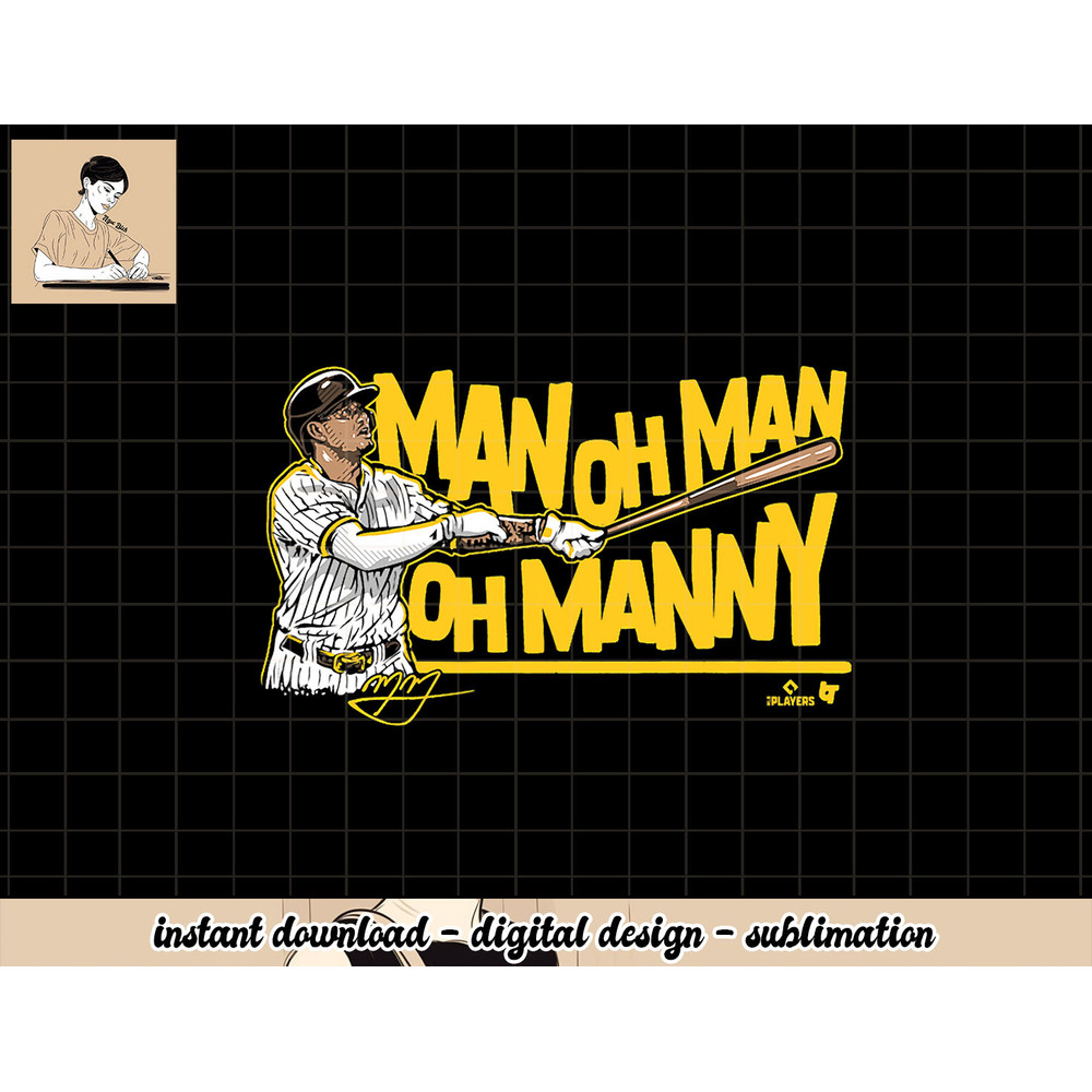 Officially Licensed Manny Machado - Man Oh Man Oh Manny png, sublimation.jpg
