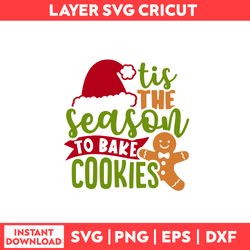 Tis The Season To Bake Cookies Svg, Gingerbread Svg, Santa Claus Svg, Christmas Svg, Merry Christmas Svg - Digital File