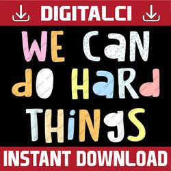 we can do hard-things teacher back to school png file sublimation