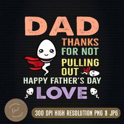 thanks dad for not pulling us out png, funny gift for dad png, father's day png, custom kid name png, personalized dad