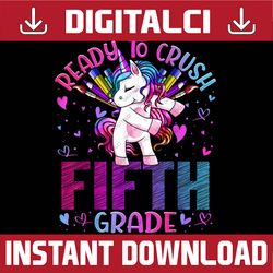 Ready to Crush Fifth 5th Grade Back To School Unicorn Kids PNG File Sublimation