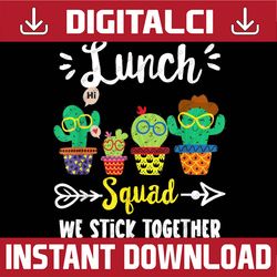 Lunch Squad, Funny School Cactus Team Lunch Teacher Crew PNG File Sublimation