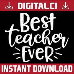 teacher appreciation tee back to school best teacher ever png file sublimation