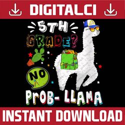 5th grade no prob-llama first day back to school cute png file sublimation