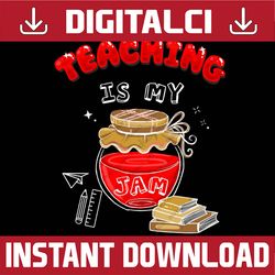 teaching is my jam back to school teachers png file sublimation