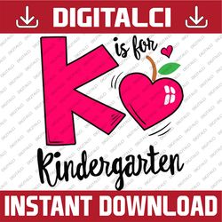 K Is For Kindergarten Kids Teachers Back to School PNG File Sublimation