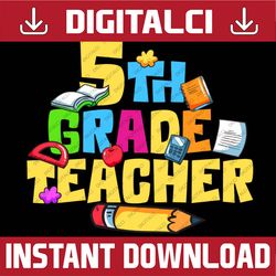 fifth grade teacher back to school 5th grade teacher png file sublimation