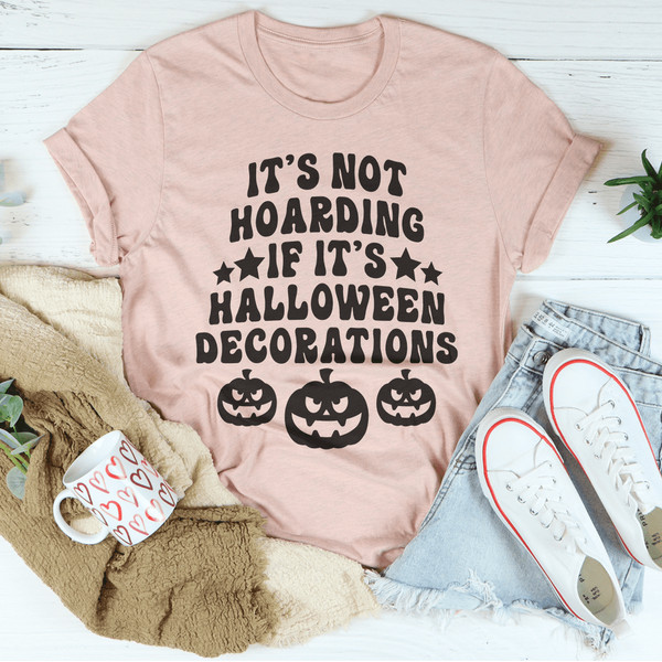 It's Not Hoarding If It's Halloween Decorations Tee