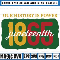 our history is power black history 1865 juneteenth svg, powered by our history svg, african american, juneteenth svg, de