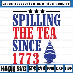 spilling the tea since 1773 svg, happy 4th of july svg, independence day png, red white blue svg, america patriotic
