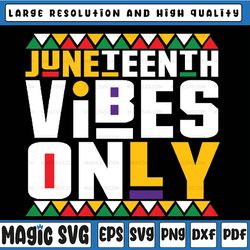 juneteenth vibes only 1865 african american svg, juneteenth svg, black history svg, american africa svg, freedom 1865 sv