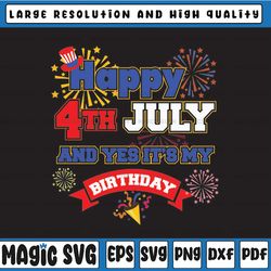 Happy July 4th And Yes It's My Birthday Digital Design, Patriotic, America Clipart, Independence Day Digital,PNG, Digita
