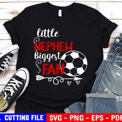 soccer nephew svg, soccer svg, little brother biggest fan, boy soccer shirt svg, svg file for cricut & silhouette