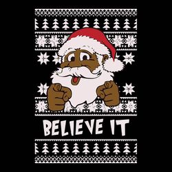 believe it black santa clause ugly christmas svg, silhouette svg fies