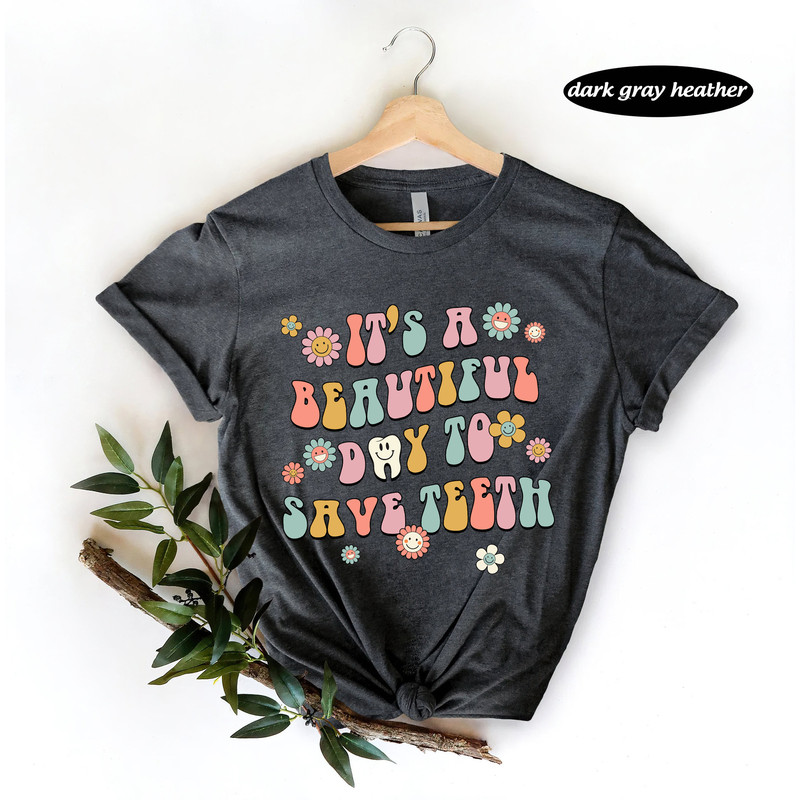 Dentist Shirt, Beautiful Day To Save Teeth, Dental Assistant, Dental Hygienist Shirt, Dental Students, Dentist Gift , Orthodontist Shirt - 2.jpg