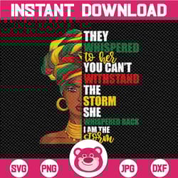they whispered to her you can't withstand the storm png, i am the storm png, juneteenth png, black history png